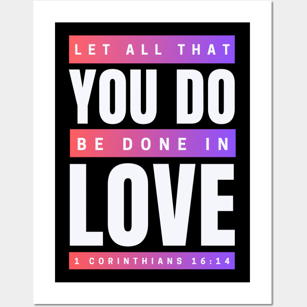 Let all that you do be done in love | Bible Verse 1 Corinthians 16:14 Wall Art by All Things Gospel